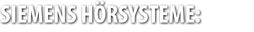 SIEMENS HÖRSYSTEME: